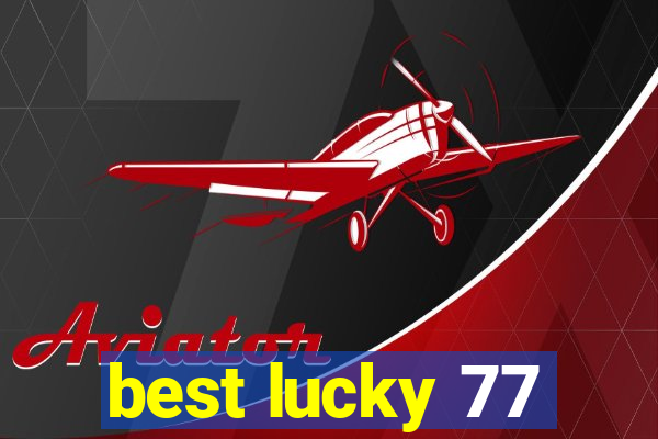 best lucky 77